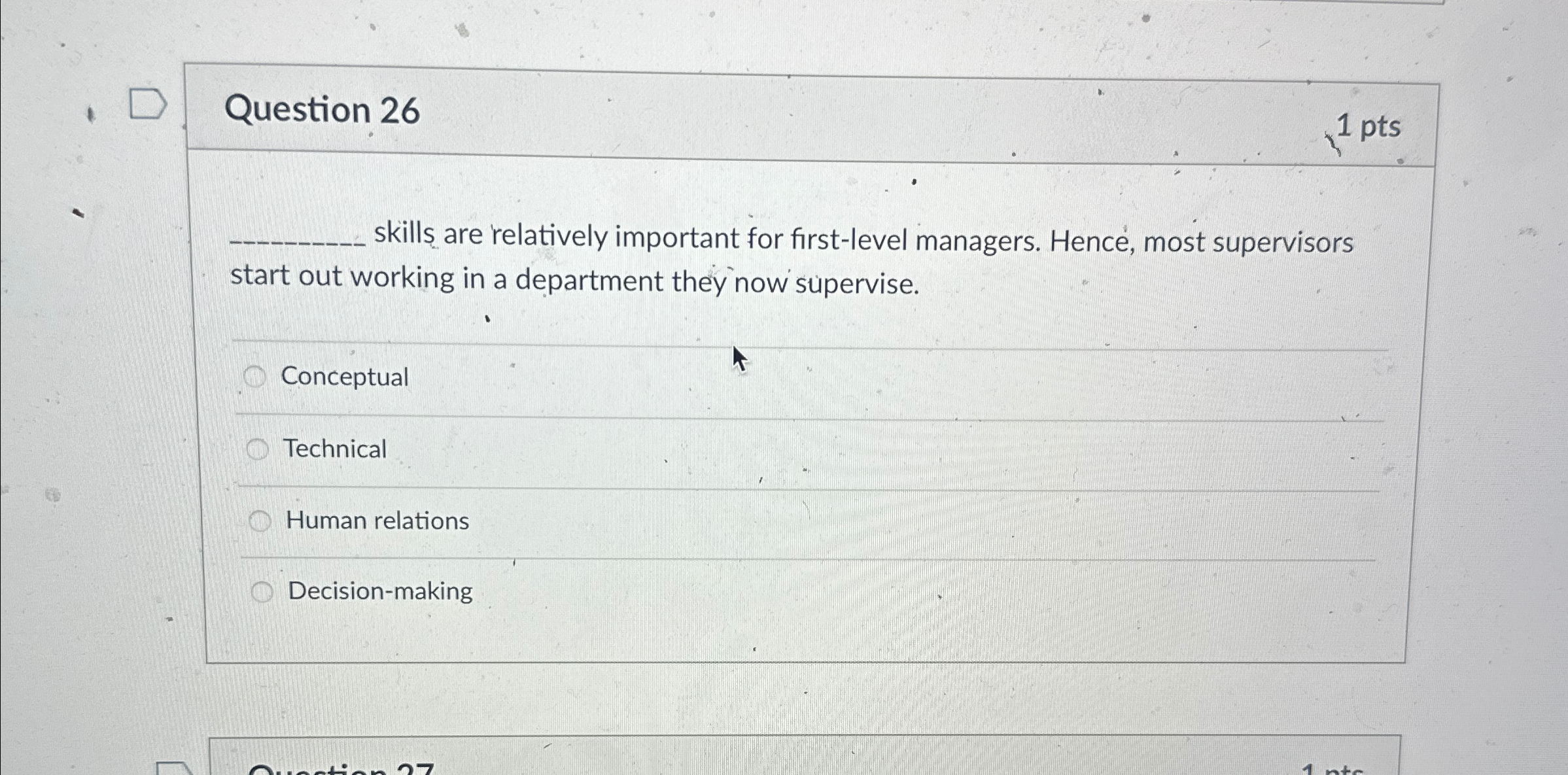  Question 26 1 pts skills are relatively important for first-level managers.