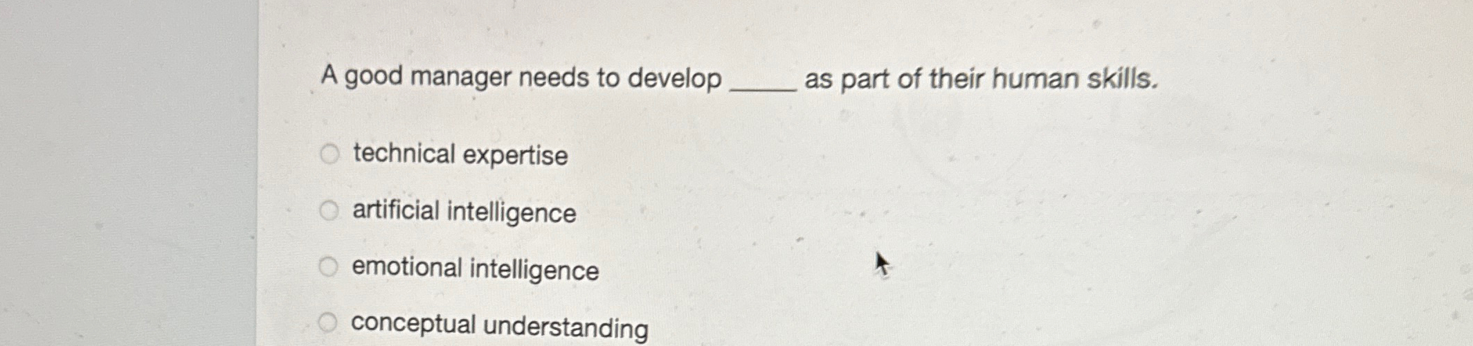  A good manager needs to develop q, as part of their