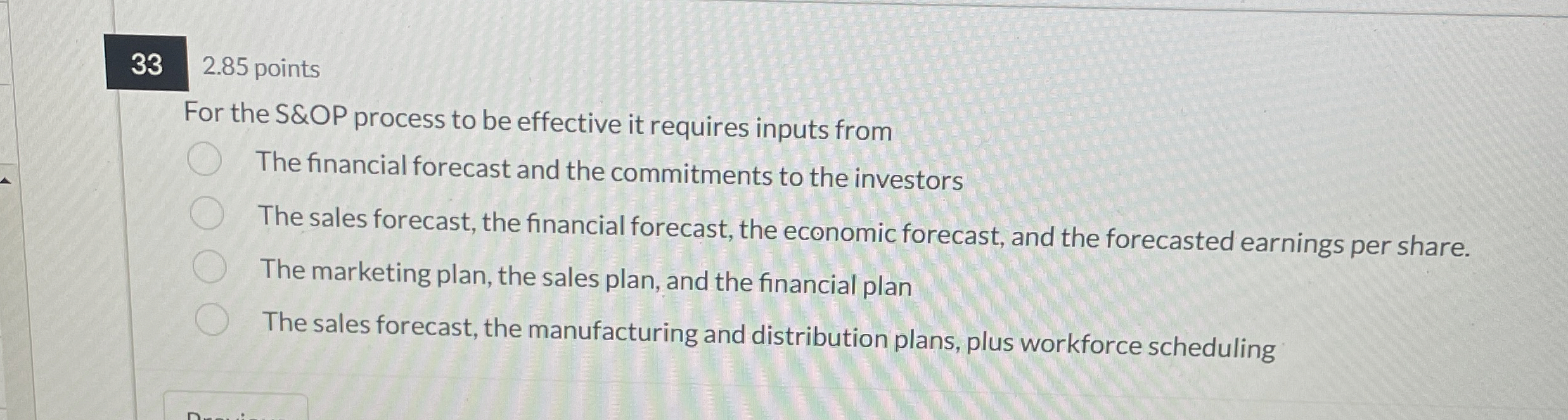  332.85 points For the S&OP process to be effective it requires