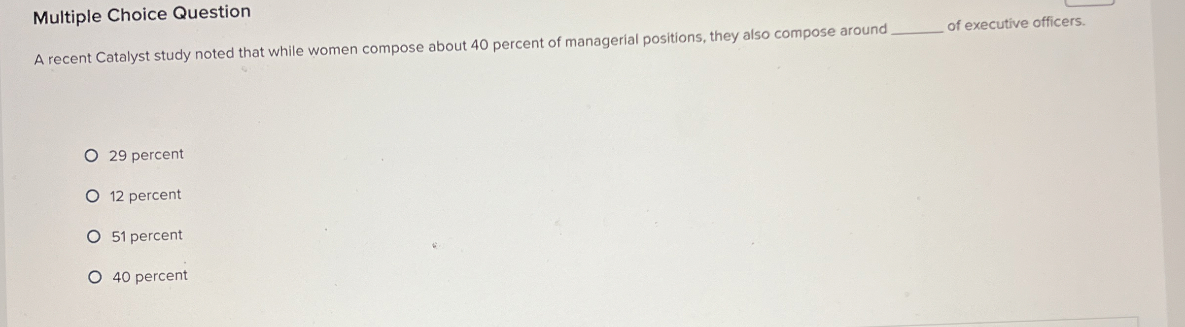  Multiple Choice Question A recent Catalyst study noted that while women