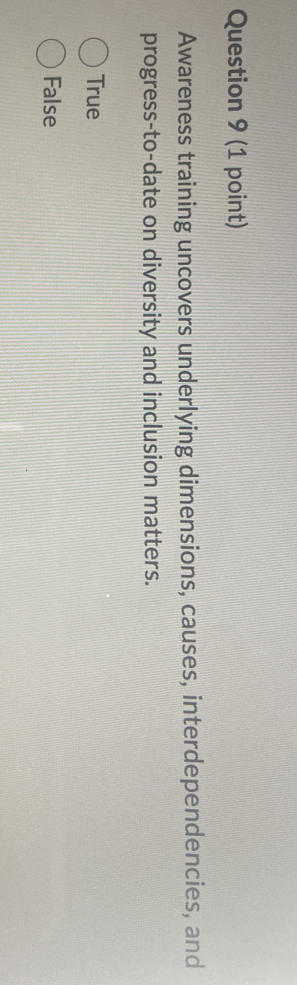  Question 9(1 point) Awareness training uncovers underlying dimensions, causes, interdependencies, and