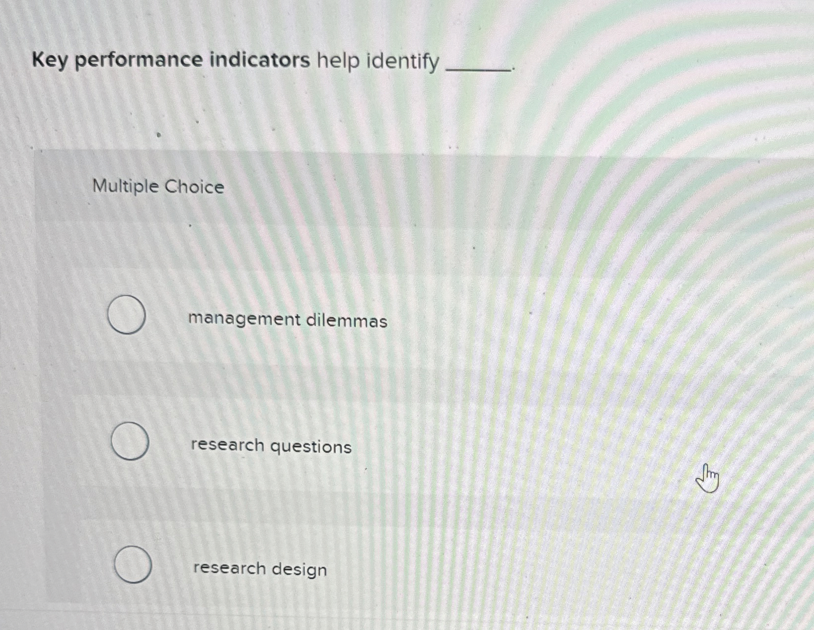  Key performance indicators help identify Multiple Choice management dilemmas research questions