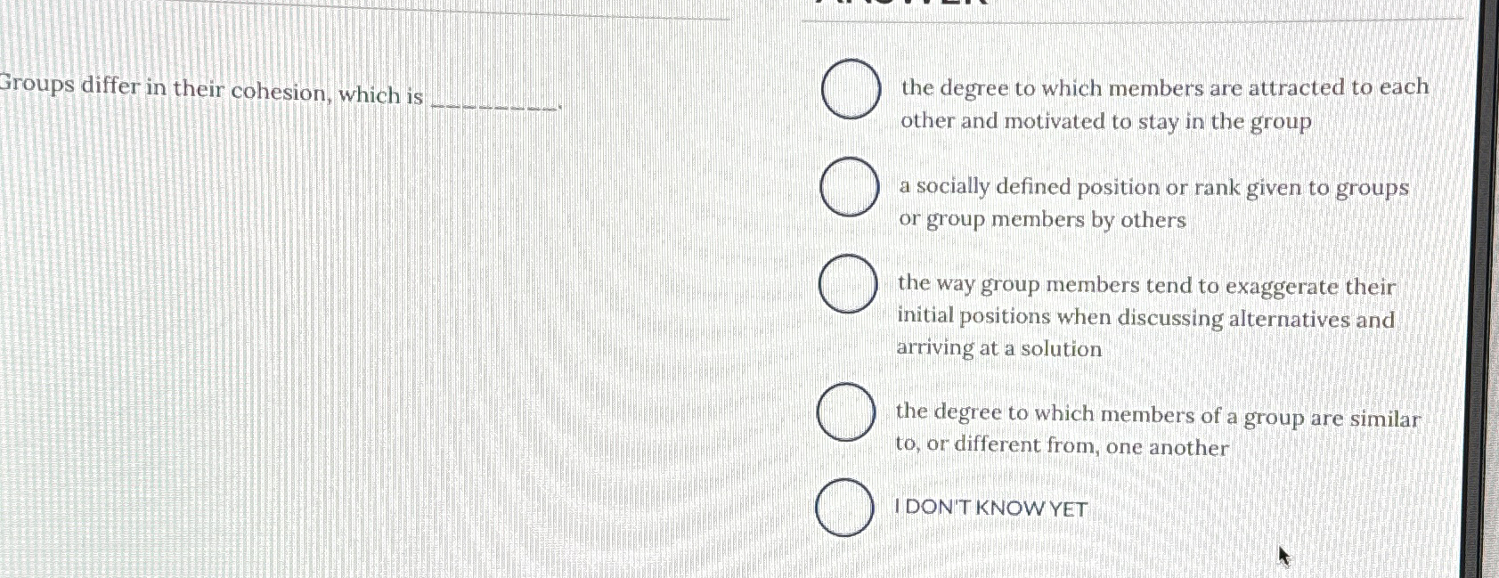  Groups differ in their cohesion, which is the degree to which