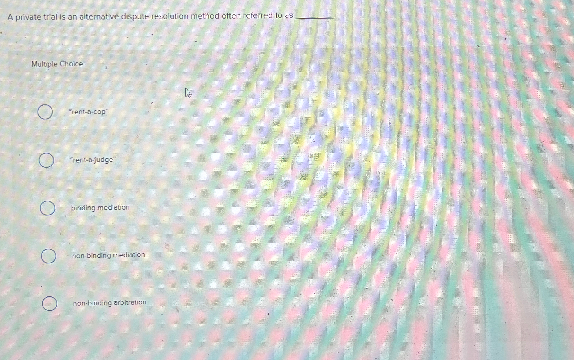  A private trial is an alternative dispute resolution method often referred