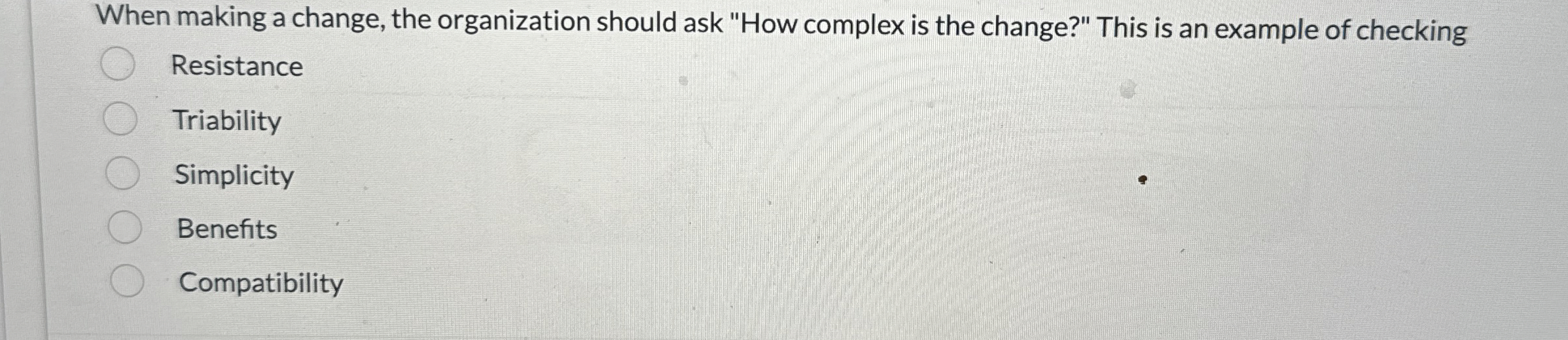  When making a change, the organization should ask "How complex is