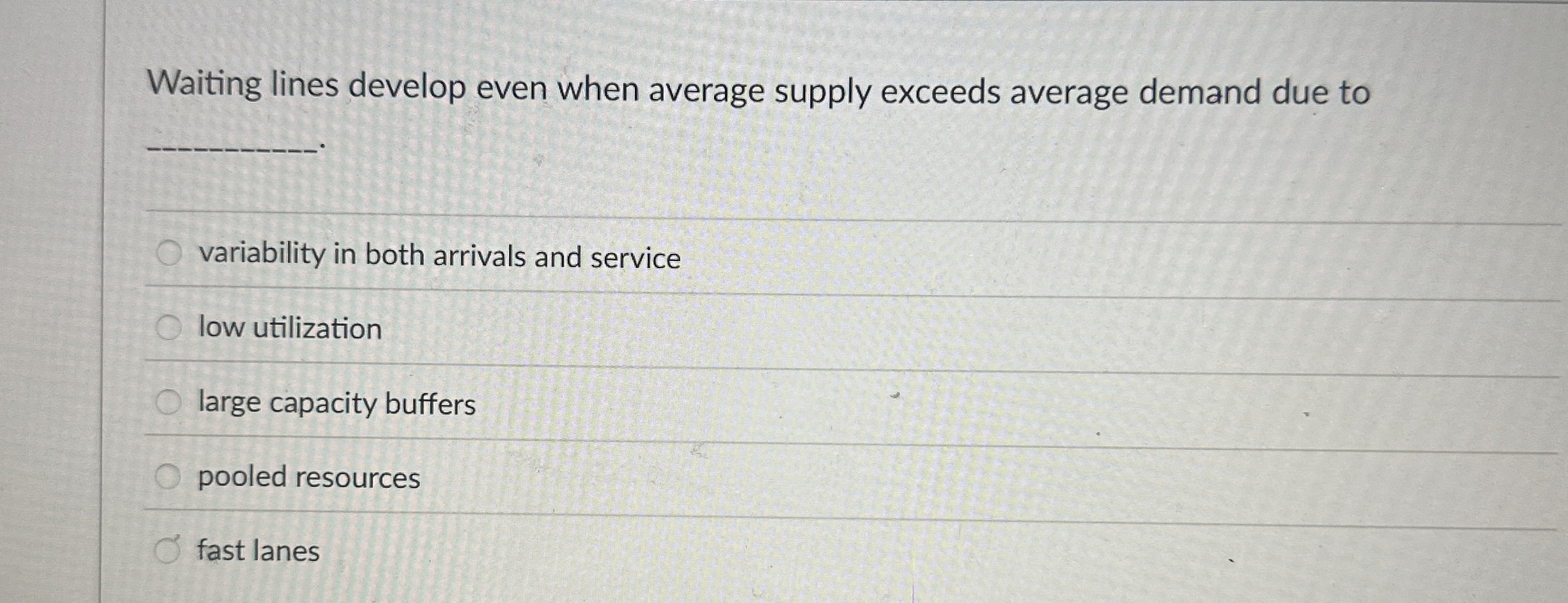  Waiting lines develop even when average supply exceeds average demand due