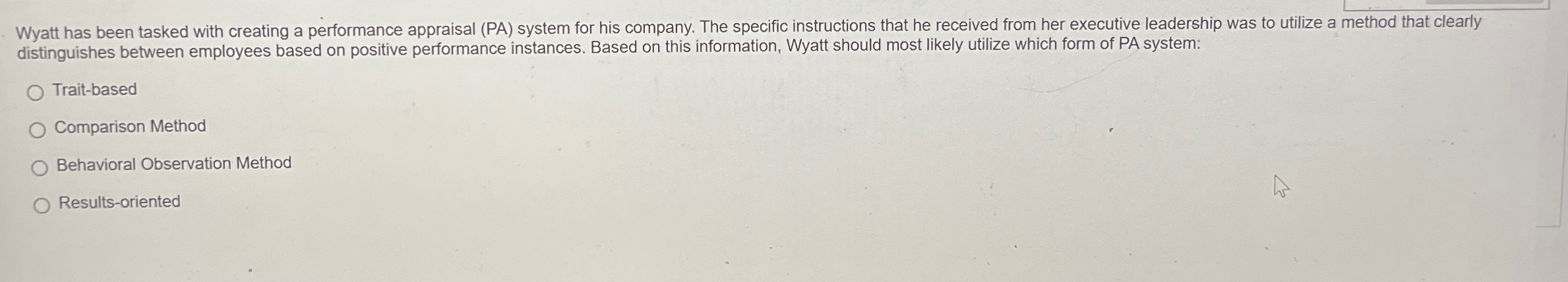  Wyatt has been tasked with creating a performance appraisal (PA) system