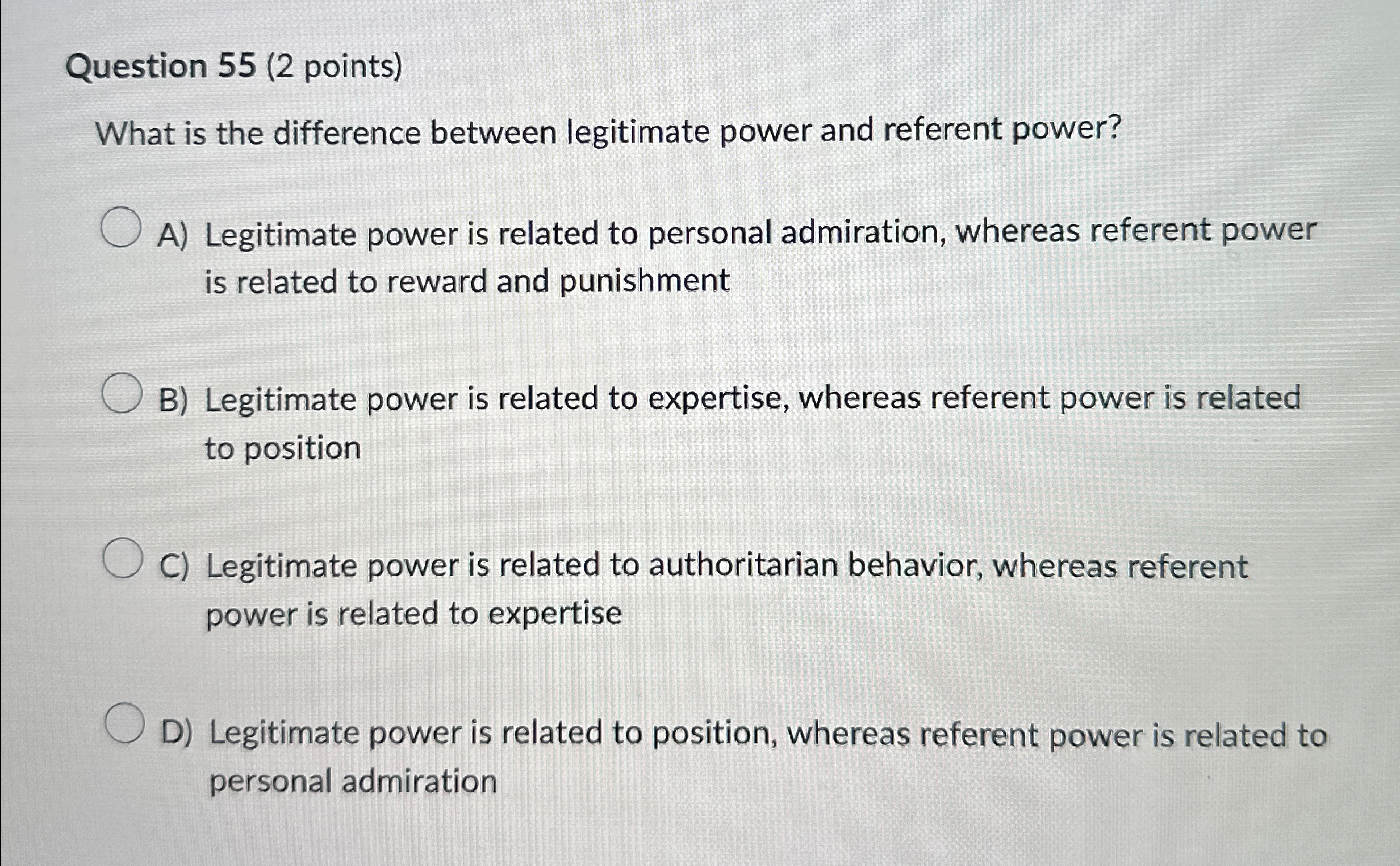  Question 55(2 points) What is the difference between legitimate power and