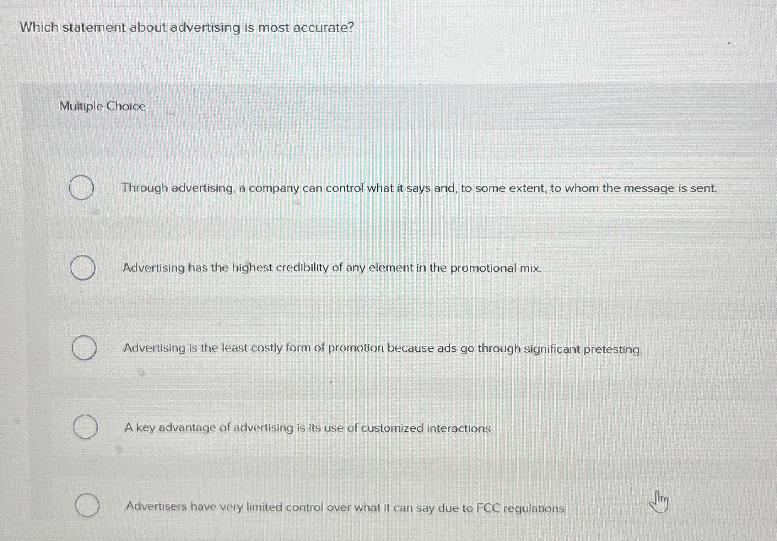  Which statement about advertising is most accurate? Multiple Choice Through advertising,