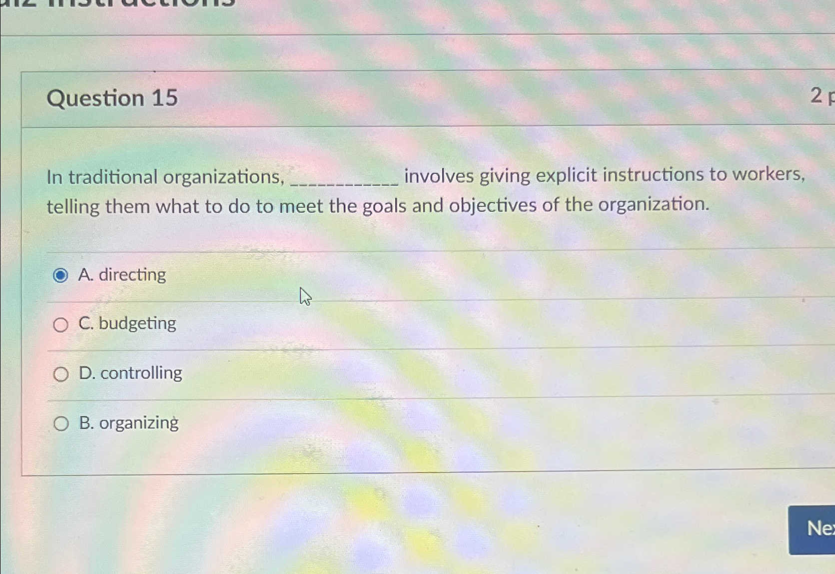  Question 15 In traditional organizations, involves giving explicit instructions to workers,
