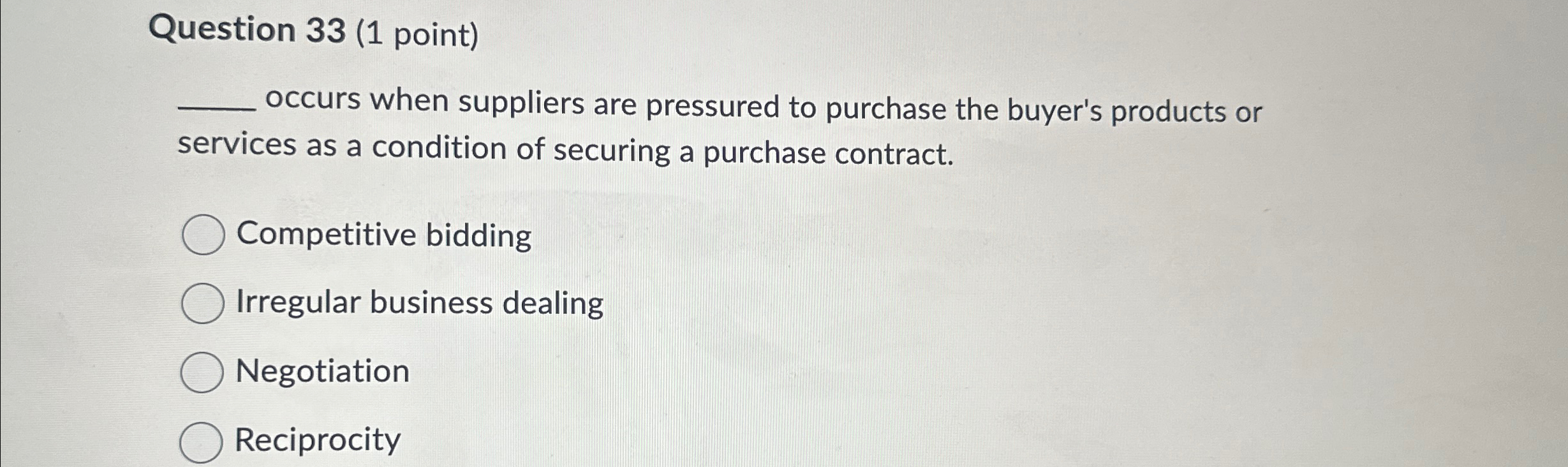  Question 33(1 point) occurs when suppliers are pressured to purchase the