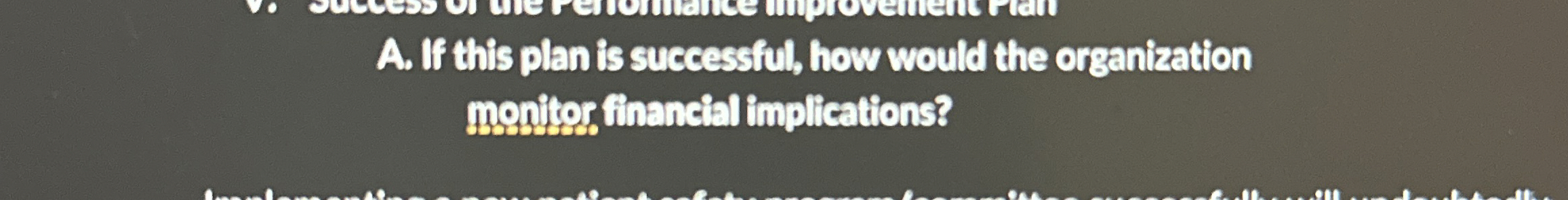  A. If this plan is successful, how would the organization menitor