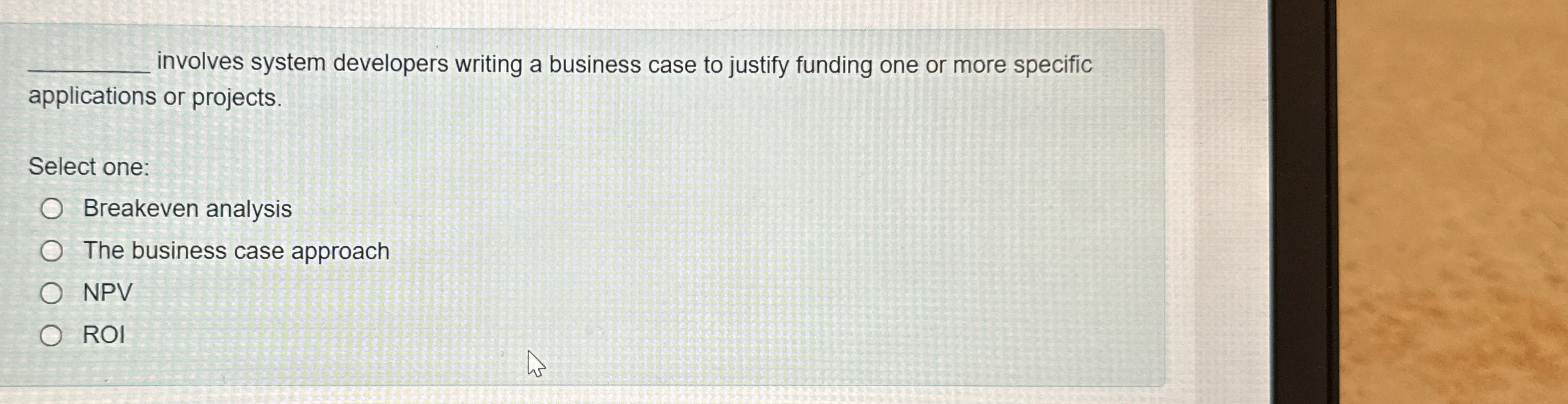  involves system developers writing a business case to justify funding one