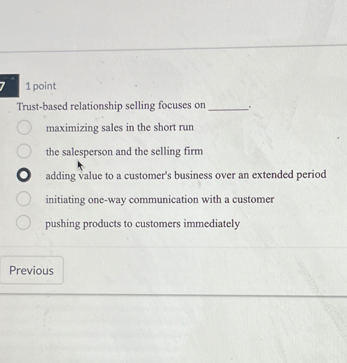  7 point Trust-based relationship selling focuses on maximizing sales in the