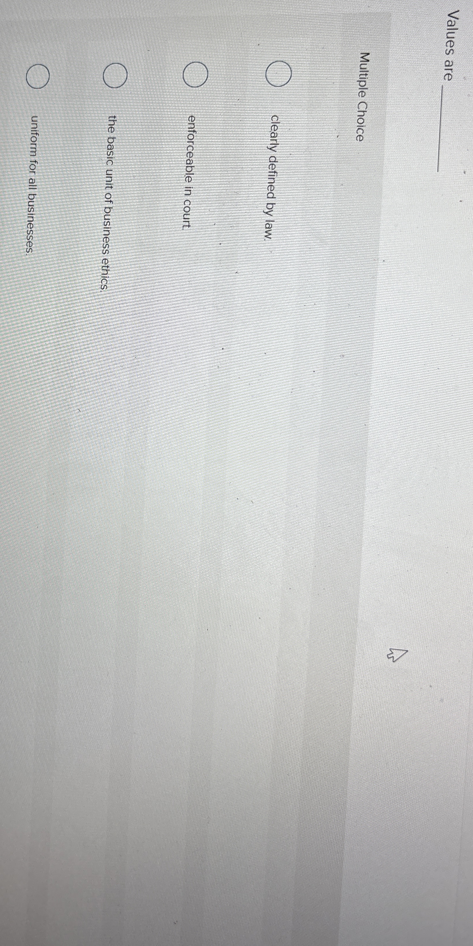  Values are q, Multiple Choice clearly defined by law. enforceable in