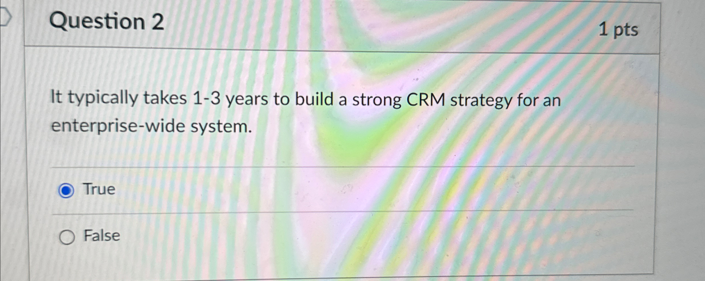  Question 2 1 pts It typically takes 1-3 years to build