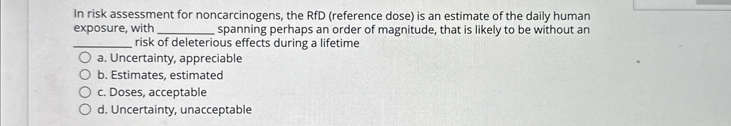  In risk assessment for noncarcinogens, the RfD (reference dose) is an