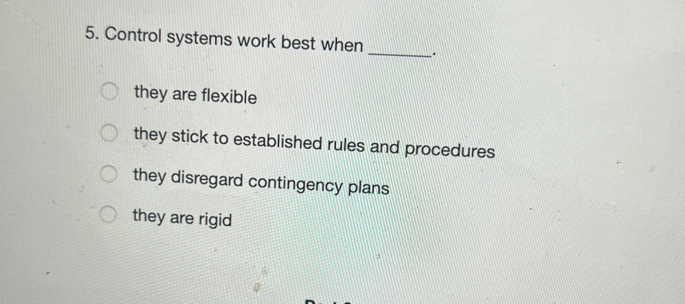  Control systems work best when they are flexible they stick to