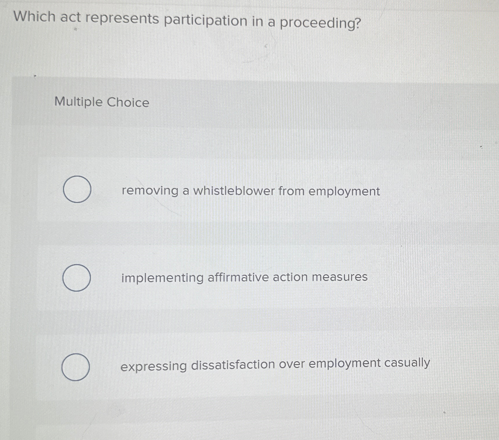  Which act represents participation in a proceeding? Multiple Choice removing a