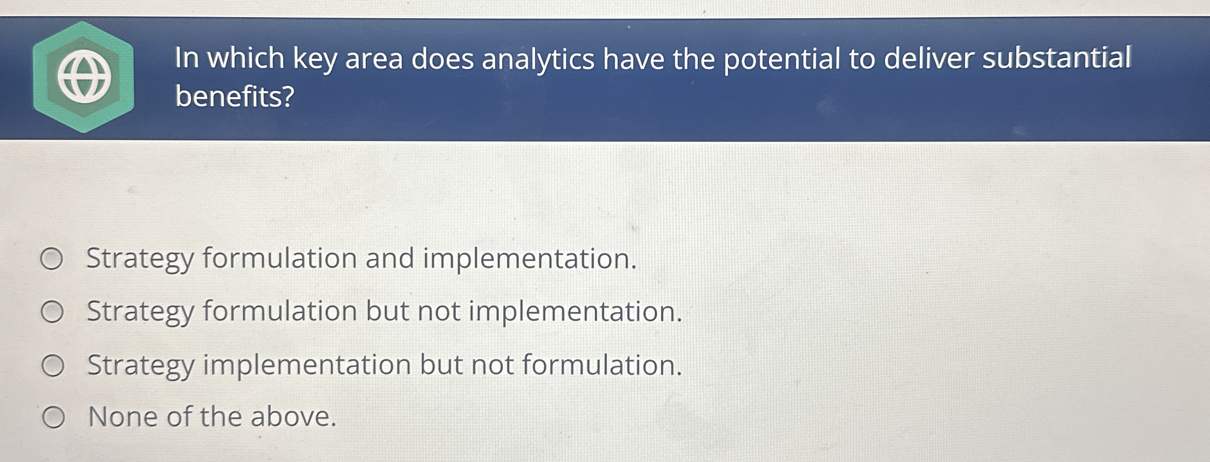  Strategy formulation and implementation. Strategy formulation but not implementation. Strategy implementation