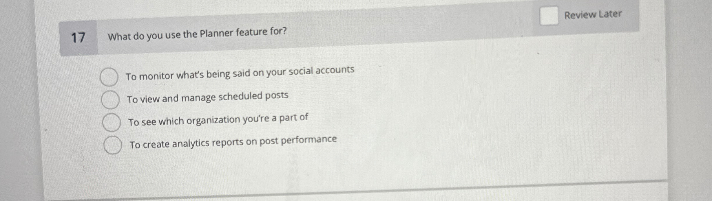  17 What do you use the Planner feature for? Review Later