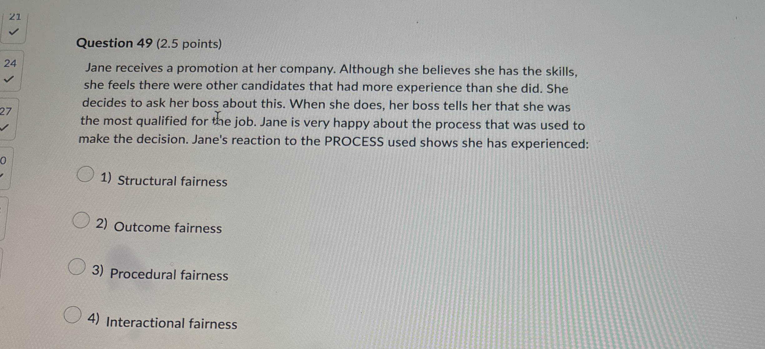  Question 49(2.5 points) Jane receives a promotion at her company. Although