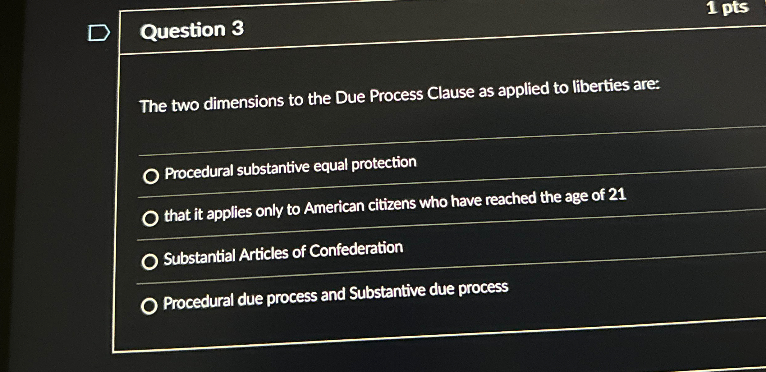  Question 3 The two dimensions to the Due Process Clause as