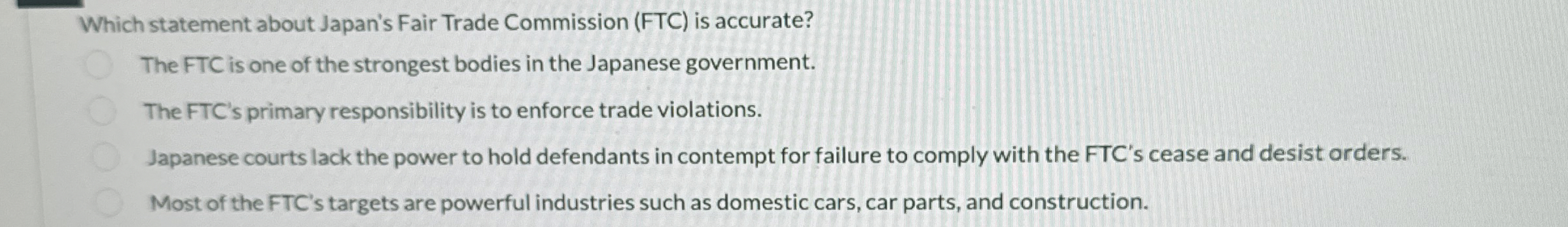 Which statement about Japan's Fair Trade Commission (FTC) is accurate? The