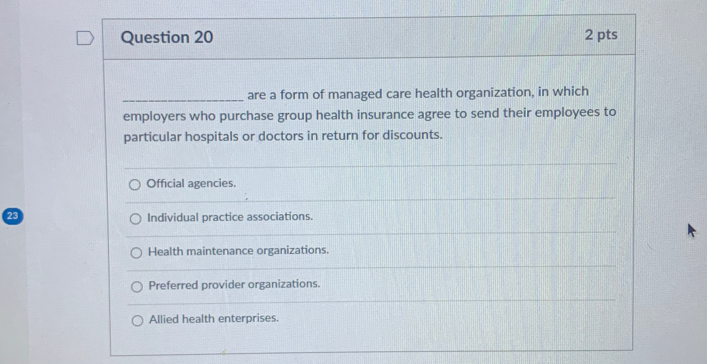  Question 20 2 pts q, are a form of managed care