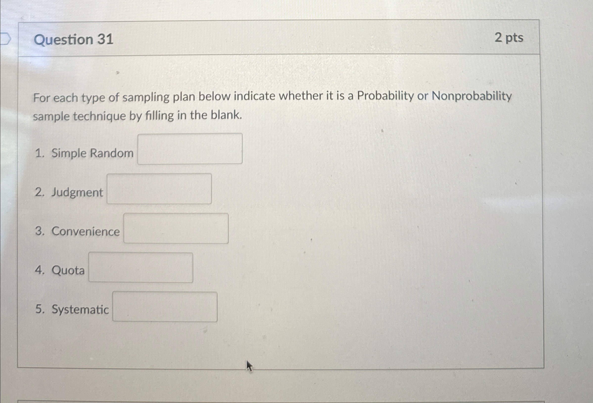  Question 31 2 pts For each type of sampling plan below
