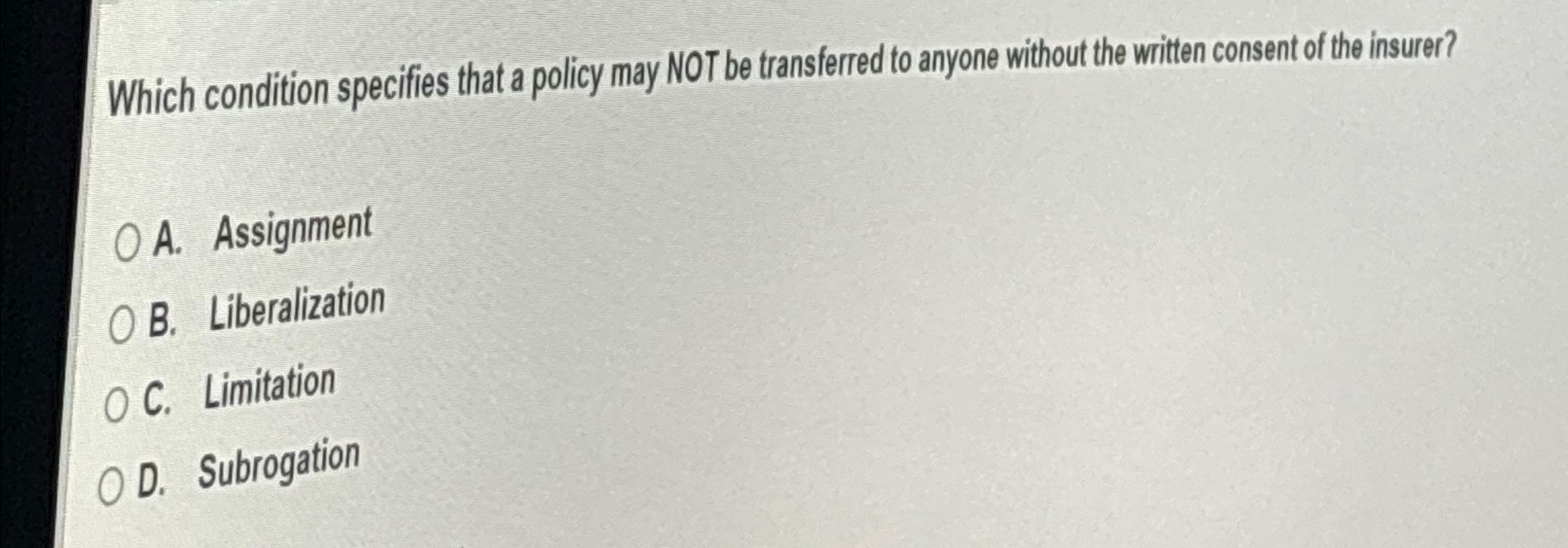  Which condition specifies that a policy may NOT be transferred to