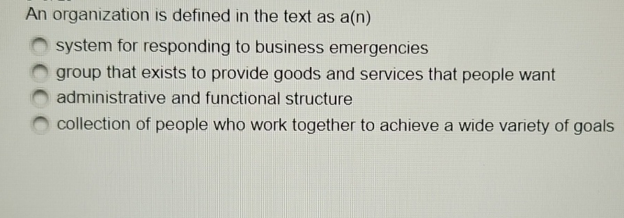  An organization is defined in the text as a(n) system for