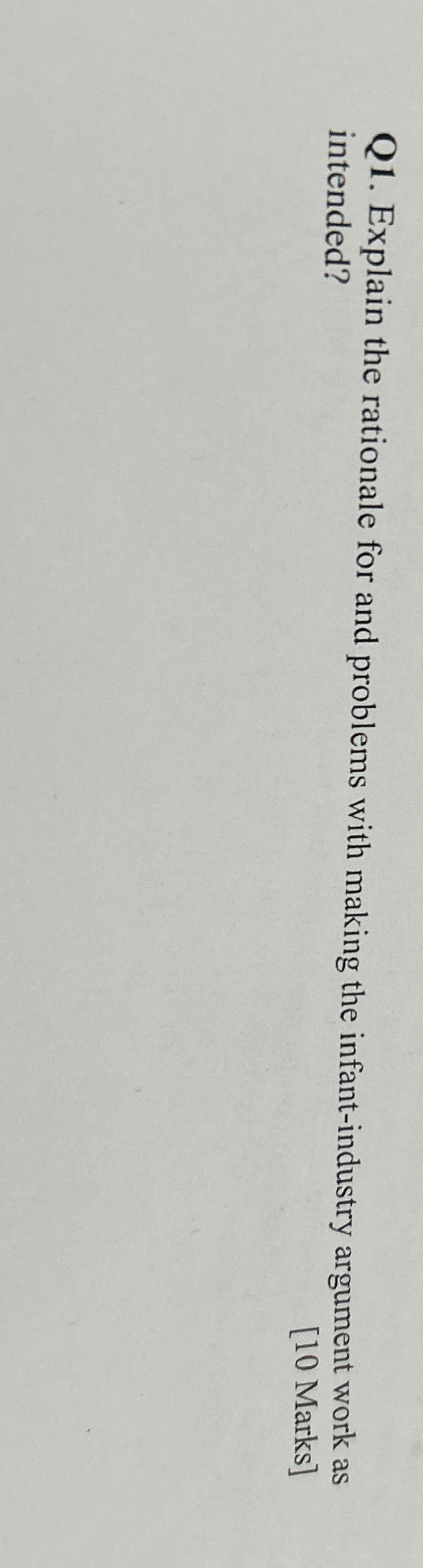  Q1. Explain the rationale for and problems with making the infant-industry