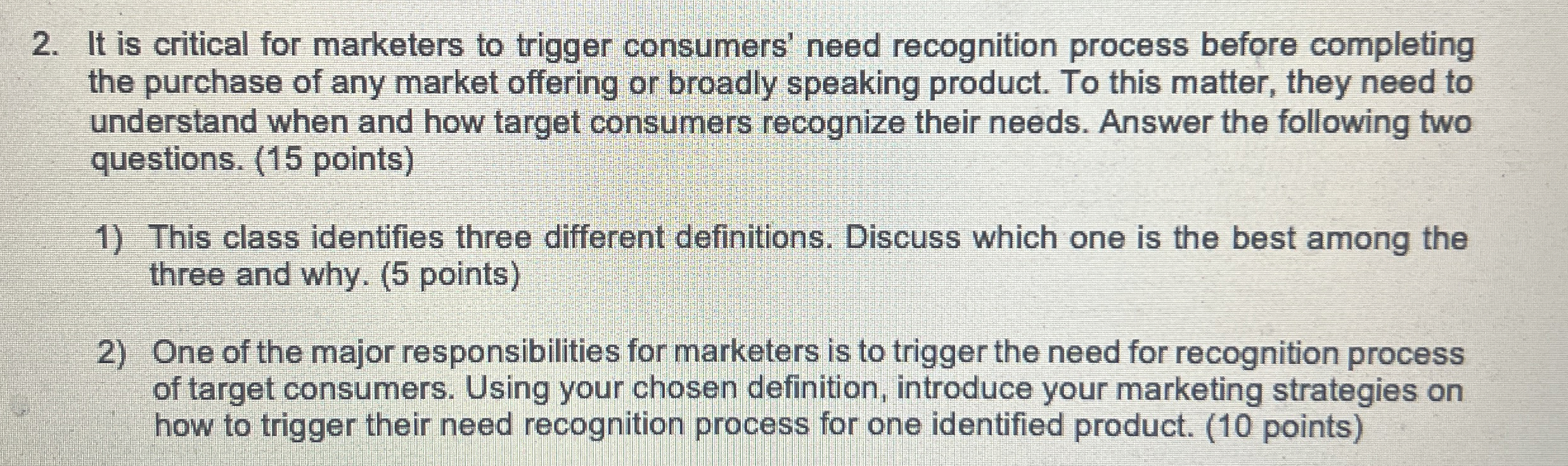  It is critical for marketers to trigger consumers' need recognition process