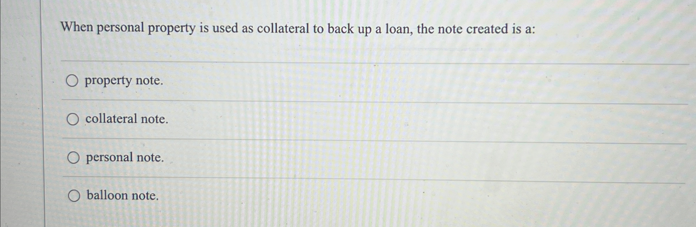  When personal property is used as collateral to back up a