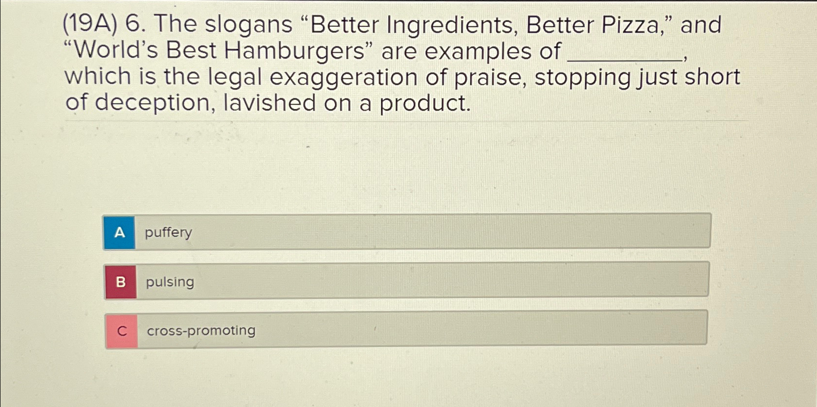  (19A)6. The slogans "Better Ingredients, Better Pizza," and "World's Best Hamburgers"