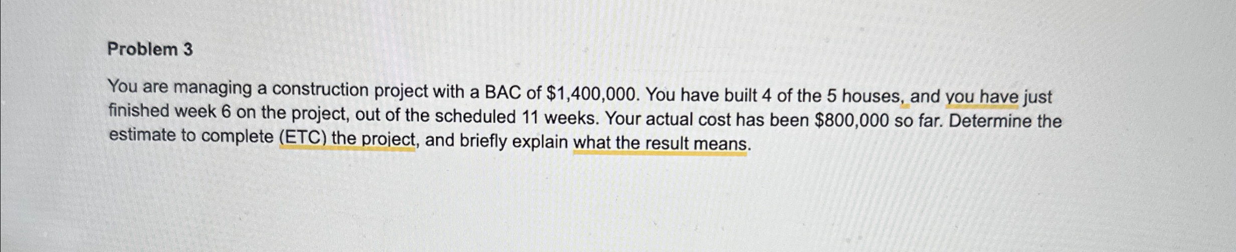  Problem 3 You are managing a construction project with a BAC