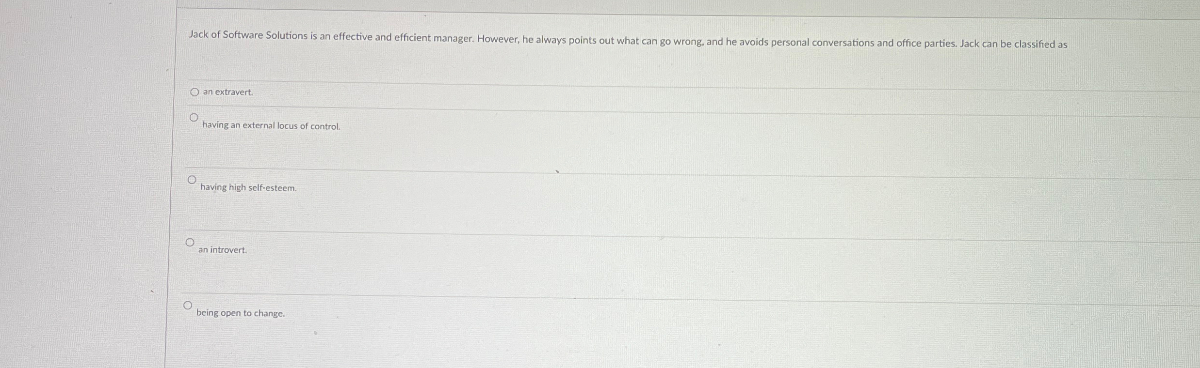  Jack of Software Solutions is an effective and efficient manager. However,