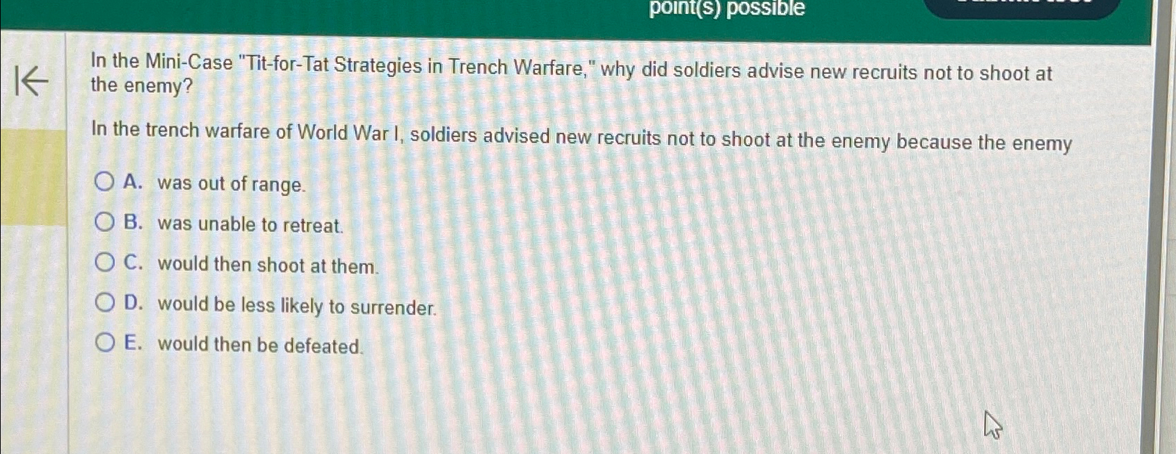  polnt(s) possible In the Mini-Case "Tit-for-Tat Strategies in Trench Warfare," why