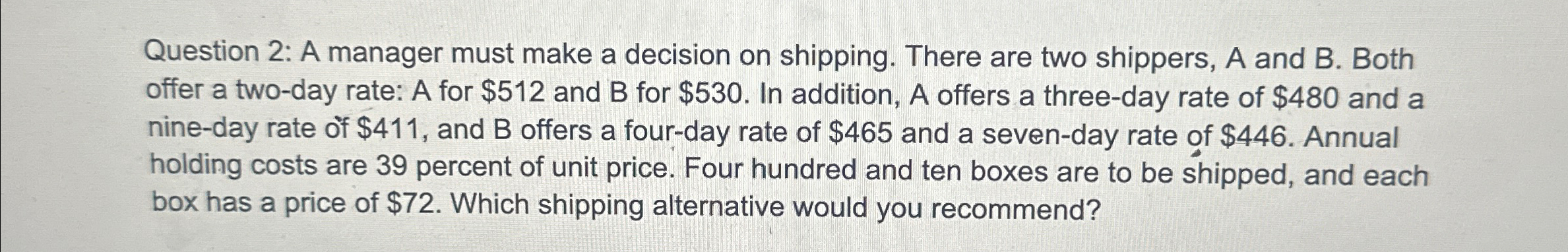  Question 2: A manager must make a decision on shipping. There