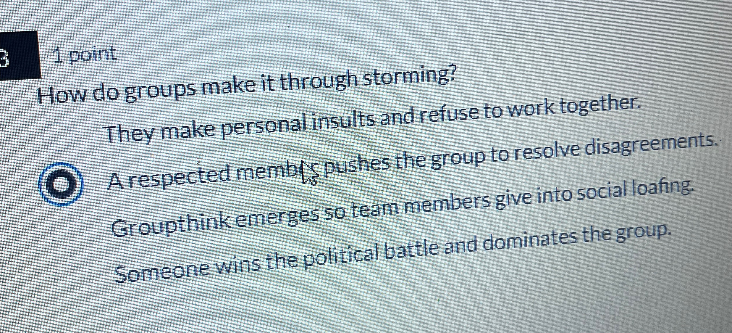  1 point How do groups make it through storming? They make
