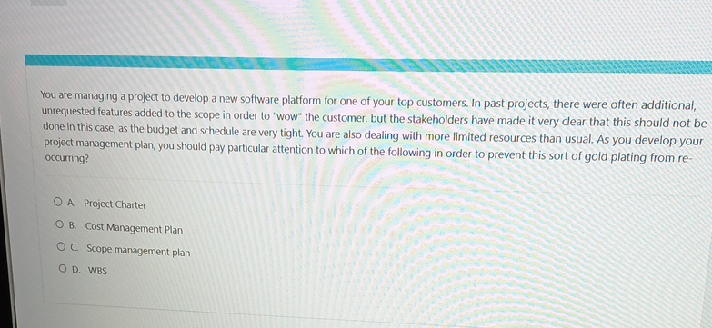  You are managing a project to develop a new software platform