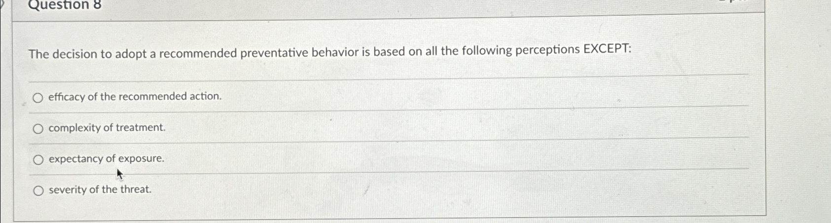  Question 8 The decision to adopt a recommended preventative behavior is