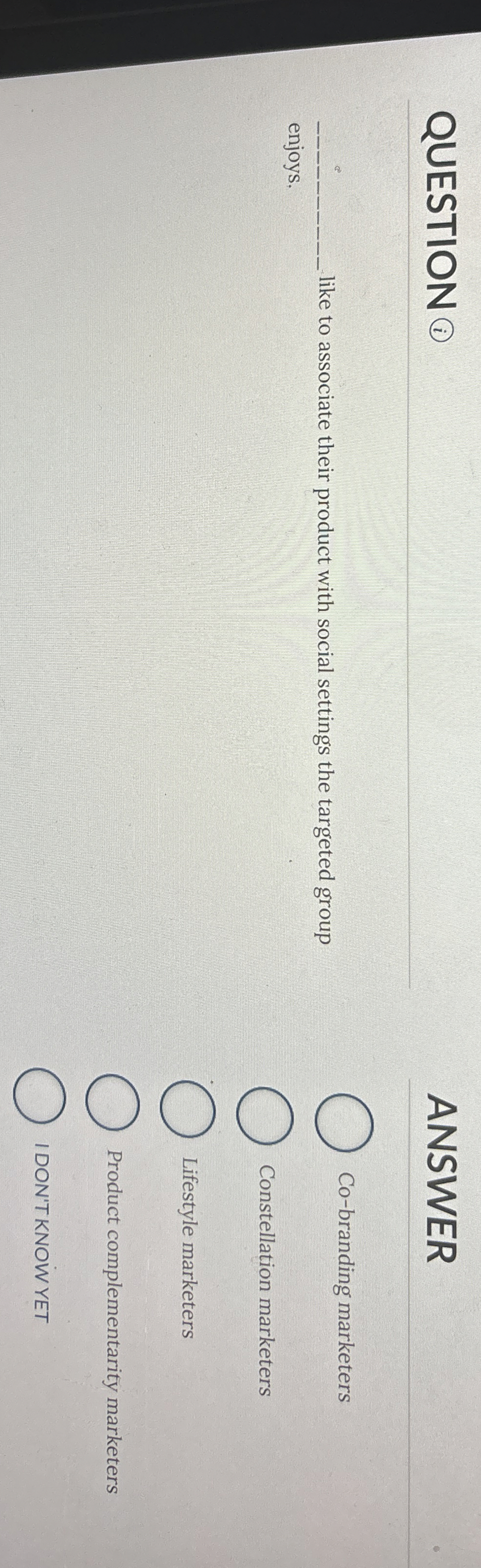  QUESTION (i) like to associate their product with social settings the