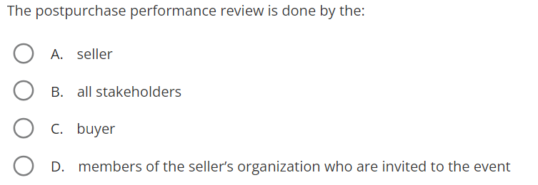  The postpurchase performance review is done by the: A. seller B.