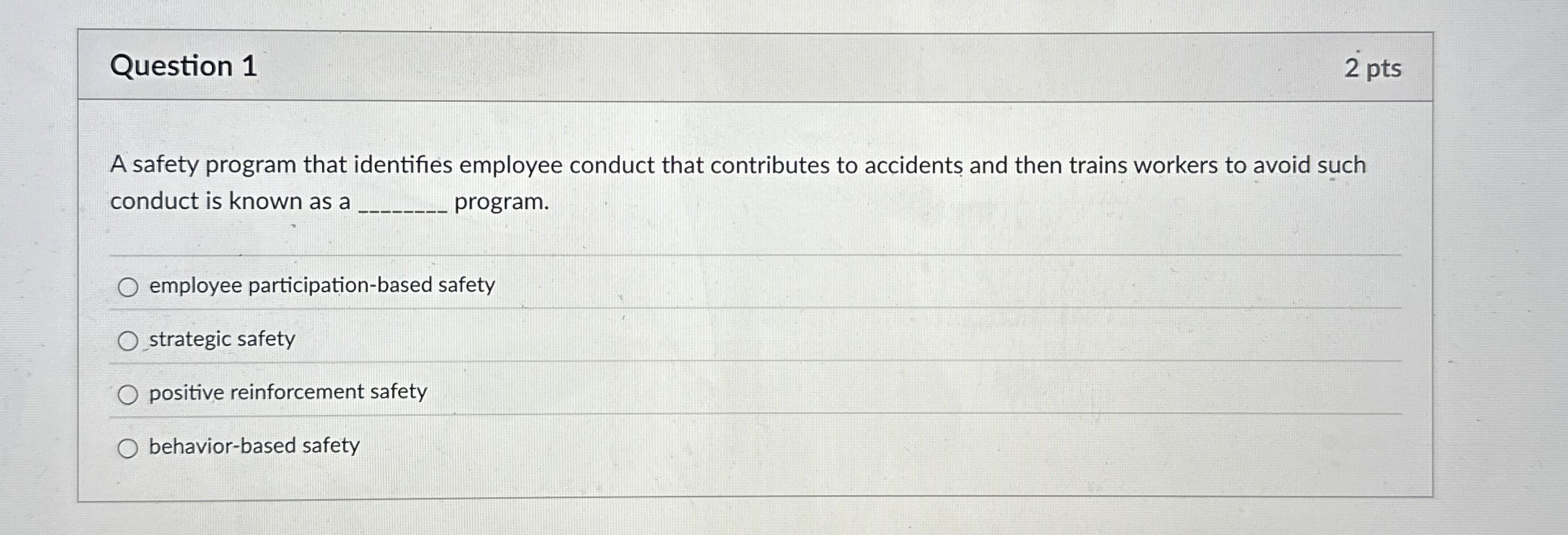  Question 1 A safety program that identifies employee conduct that contributes