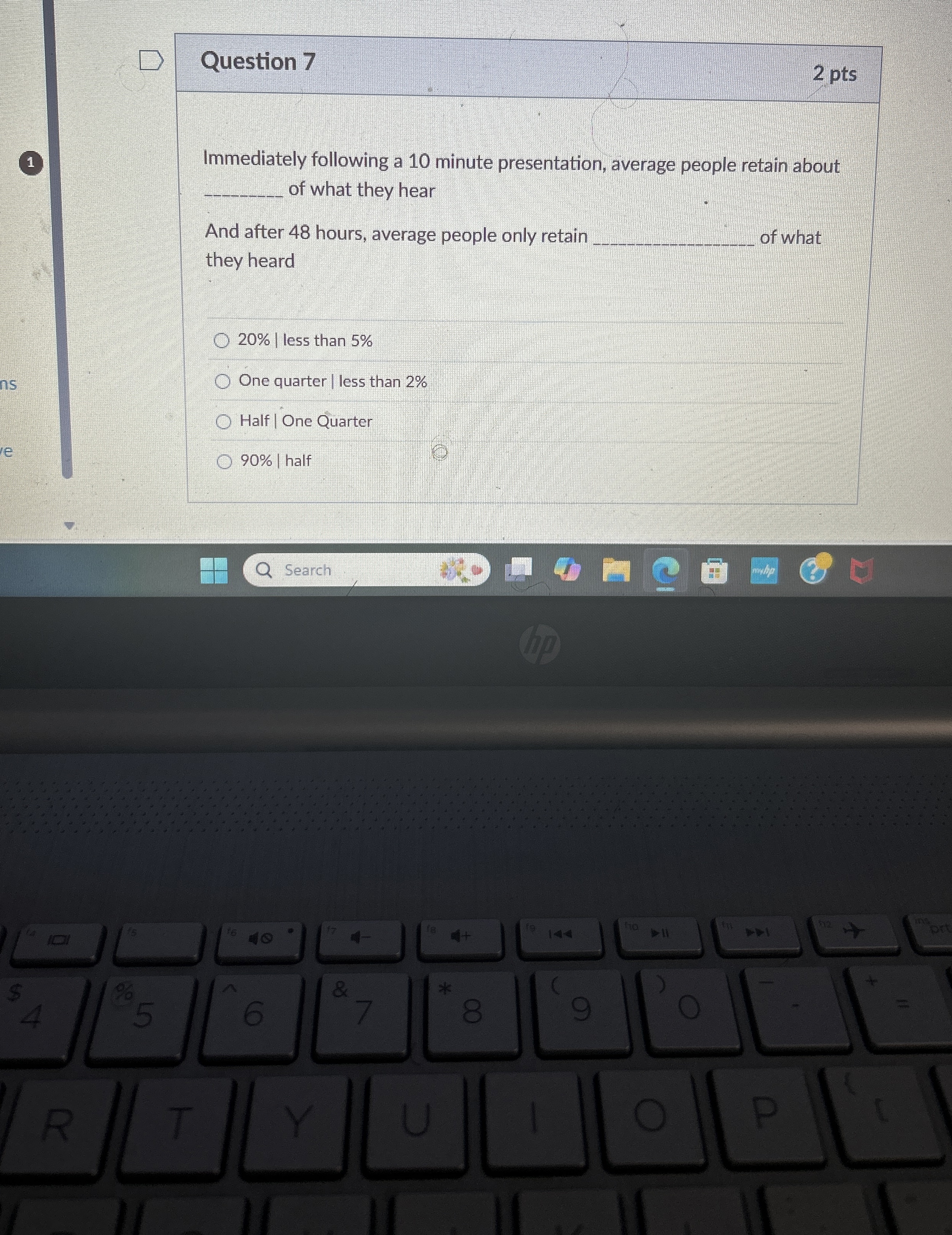  Question 7 2 pts 1 Immediately following a 10 minute presentation,