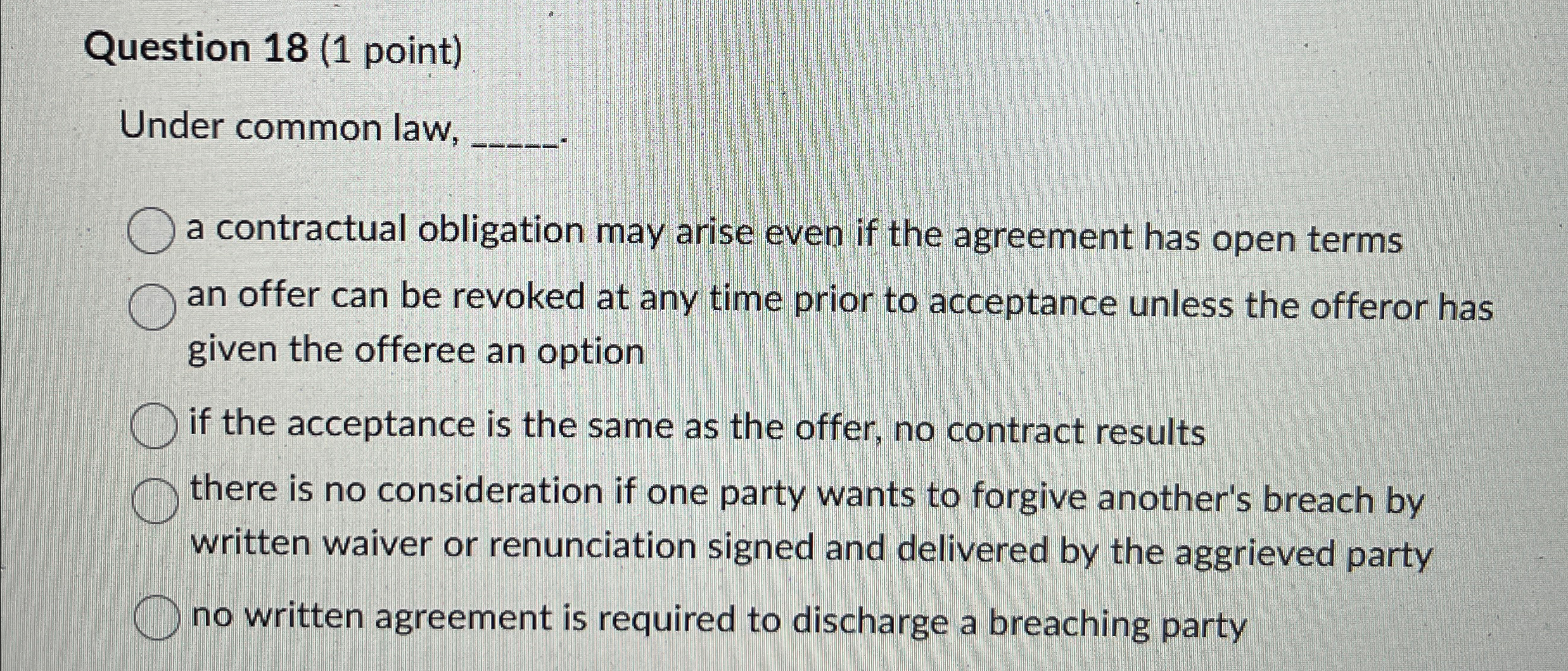  Question 18(1 point) Under common law, a contractual obligation may arise