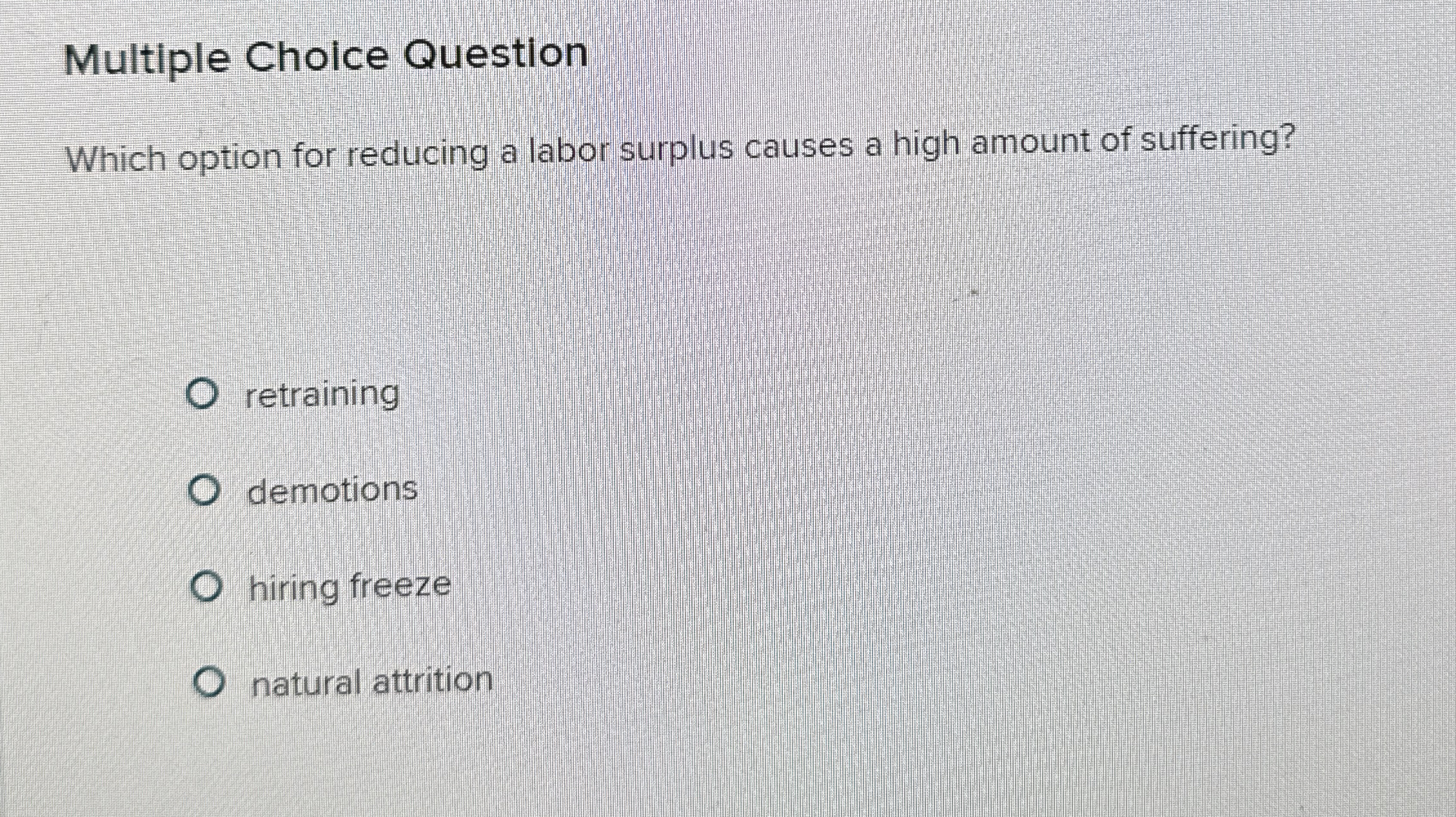  Multiple Choice Question Which option for reducing a labor surplus causes