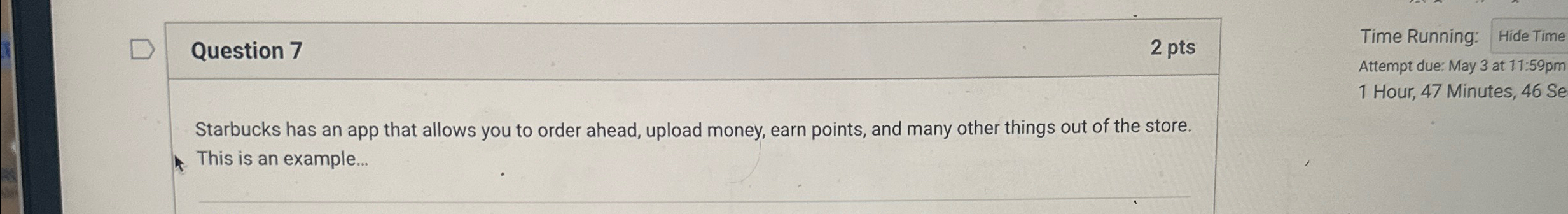  Question 7 2 pts Time Running: Hide Time Attempt due: May